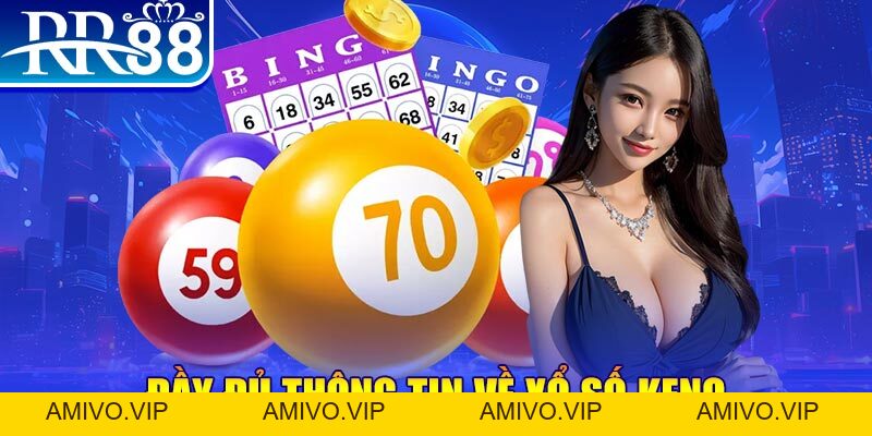Xổ Số Keno - Trải Nghiệm Quay Thưởng Linh Hoạt Tại RR88
