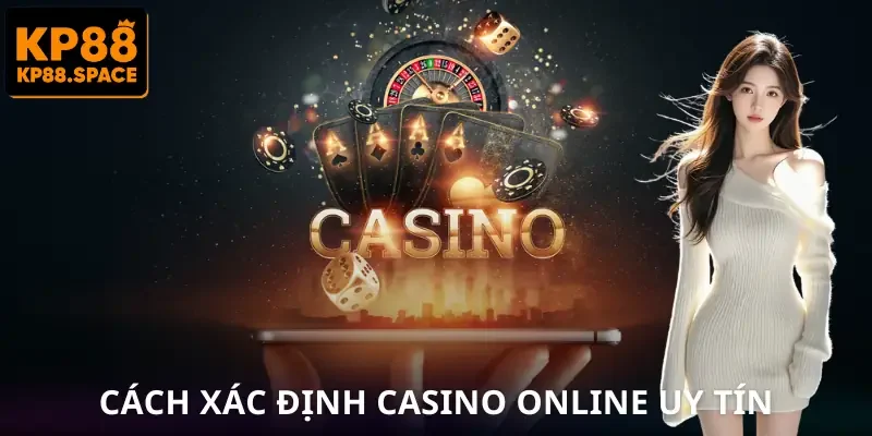 Casino Online Uy Tín | Cách Nhận Diện Website An Toàn Để Chơi