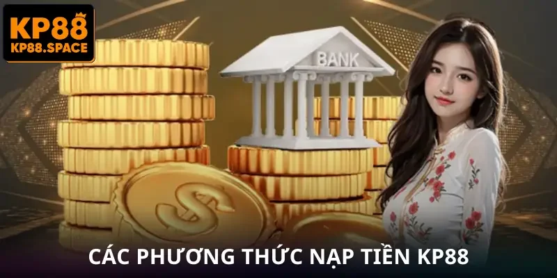 Cách Nạp Tiền KP88 Nhanh Nhất - Chốt Giao Dịch Trong Vài Giây