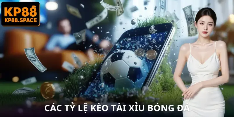 Tài Xỉu Bóng Đá | Cách Đọc Kèo Chuẩn Để Không Bị Lệch Nhịp