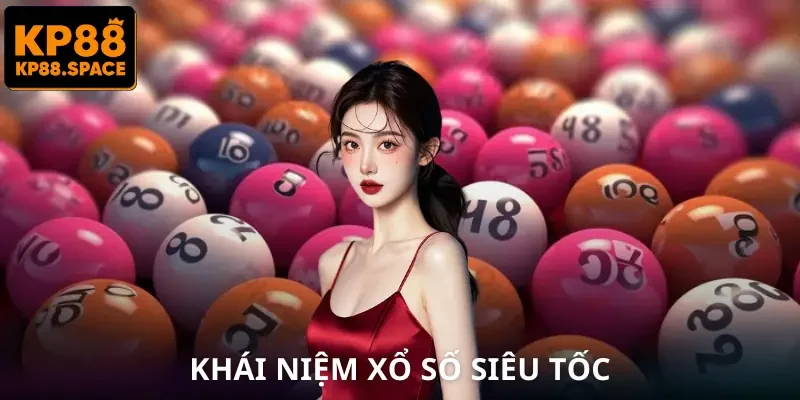 Xổ Số Siêu Tốc | Cuộc Chơi Chỉ Cần 1 Phút Là Có Kết Quả