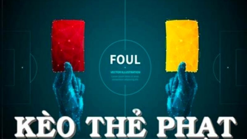 Kèo thẻ phạt là gì? Kinh nghiệm soi kèo thẻ phạt bóng đá