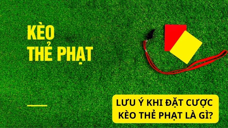 Kèo thẻ phạt là gì? Kinh nghiệm soi kèo thẻ phạt bóng đá